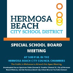 HBCSD Special School Board Meeting at 5 PM in the Hermosa Beach City Council Chambers - The public is welcome to attend this open meeting.
